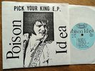 POISON IDEA / Pick your King EP  1st 1983 Punk  Black Flag Minor Threat The Fix