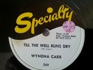 78RPM, SPECIALTY RECORDS WYNONA CARR-TIL THE WELL RUNS DRY 1956 BLUES VG+ 10