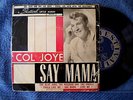 COL JOYE-SAY MAMA; LOVE ME; BLUE BIRD BUZZARD AND THE ORIOLE 