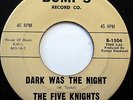 The FIVE KNIGHTS 45 Dark Was The Night / She's My.. BUMP'S label DOO WOP e5674