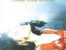 PJ Harvey - To Bring You My Love
