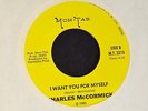 HEAR IT MODERN SOUL Charles McCormick Mon-Tab 3315 I Want You For Myself