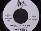 JOEY PAIGE: Goes To Show / That Don't Mean (that I Don't Love You Now) 45 (dj,
