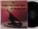 SOUTHERN TONE GOSPEL SINGERS The Morning Train LP NM SHRINK black gospel