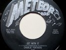 CHARLIE FEATHERS   Get With It/Tongue-Tied Jill   Meteor 5032  ROCKABILLY ROCKER