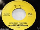 Charles McCormick Modern Soul Mon-Tab 3315 I Want You For Myself Now You Cry