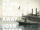 Josh Ritter - So Runs the World Away