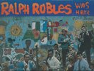 RALPH ROB;LES WAS HERE - RALPH ROBLES