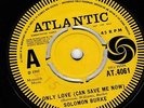 Northern Soul Solomon Burke Only Love (can save me now ) Atlantic  British Demo