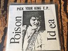 POISON IDEA pick your king 7