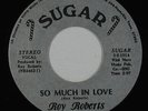 70s Soul 45 - Roy Roberts - So Much In Love - Sugar - VG++ mp3 - REPRO