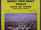 AHUVA ZADOK: Israeli Folk Dance Medley - Dances For Children From Nine To Ninet