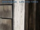 Life & Times - Mould,Bob (2009, Vinyl New)