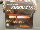 FIREBALLS, HERE ARE THE  1961  RARE  SHRINK WRAP  NEAR MINT  JIMMIE GILMER