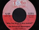 UNIVERSAL MESSENGERS: Why You Want To Be A Junkie? / Black Love 45 (sm tol, sta