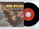 BOB DYLAN a fool such as i/Lily of the west 1974 YUGOSLAVIAN 7'' SINGLE