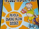 PAYOLA & SMOKE BLOW & SISSIES 