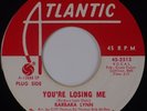 BARBARA LYNN: You’re Losing Me ATLANTIC DJ Promo NORTHERN SOUL 45 Super HEAR