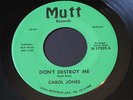 Carol Jones   Don't Destroy Me / Problem Child   Mutt northern soul funk 45 HEAR