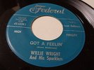 WILLIE WRIGHT Got a feelin' FEDERAL 12382 Org 1960 SOUL 45 NM/NM-