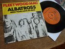 FLEETWOOD MAC - ALBATROSS / NEED YOUR LOVE SO BAD orig 7