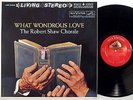 THE ROBERT SHAW CHORALE What Wondrous Love RCA LP LSC 2403 audiophile