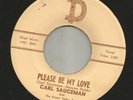 BLUEGRASS BOPPER- CARL SAUCEMAN  - PLEASE BE MY LOVE  -HEAR BOTH- 1960 TEXAS D