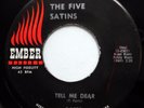 THE FIVE SATINS 45 Tell Me Dear / Wishing Ring DOO WOP e8073