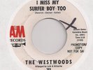 THE WESTWOODS : I Miss My Surfer Boy Too (A&M 763)Orig Nitzsche Honeys 45 HEAR