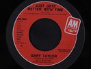 GARY TAYLOR: Just Gets Better With Time / Same 45 (dj) rare Soul
