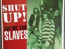 THE SLAVES Shut Up We’re The Slaves 1966  Austria 60s Freakbeat Punk RE 2015 ??