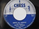 MUDDY WATERS-SHE'S SO PRETTY /I'M YOUR HOOCHIE COOCHIE MAN ON CHESS R&B BLUE
