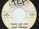 HEAR - Rare Soul 45 - Leroy Ethridge - Talent For Love - TEK # T-106