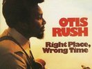 Right Place, Wrong Time by Otis Rush.