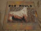 BOB MOULD - THE LAST DOG AND PONY SHOW - RARE DOUBLE VINYL CREATION RECORDS 1998