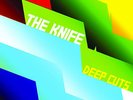 The Knife - Deep Cuts