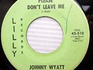 JOHNNY WYATT R&B 45 Please don't leave me Gotta go twistin tonight VG+ jr189