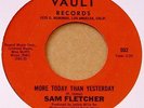 Sam Fletcher : More Today Than Yesterday - US Vault 7” 45 1960s - 502