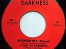 A TINT OF DARKNESS 45 Answer Me / (disco version) NEAR MINT Sweet Soul e8453