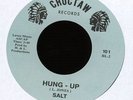 Salt - Hung Up - Choctaw 101 - RARE MINT 45