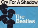 Sg    -  THE BEATLES   -     WHY  / CRY FOR A SHADOW   -