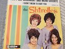 SHIRELLES - DON'T SAY GOODNIGHT AND MEAN GOODBYE - 45RPM - AUTOGRAPHED BRAND NEW