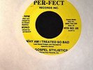 BLACK GOSPEL The Gospel Stylistics Per-Fect 371 Why Am I Treated So Bad
