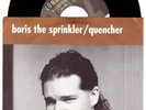 Boris the Sprinkler/Quencher 