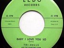 TRI-DELLS 45 Baby I Love You So / Little Do I Know VG++ Doo Wop ELDO e02