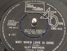 ISLEY BROTHERS - WHY WHEN LOVE IS GONE - NORTHERN  SOUL MOTOWN 45RPM TMG 652