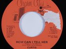 Modern Soul 45 CURTIS How Can I Tell Her CHARM CITY HEAR