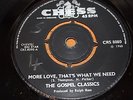 GOSPEL CLASSICS - MORE LOVE THAT’S WHAT WE NEED / YOU NEED FAITH - VERY GOOD