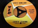 CHRIS CLARK - LOVE’S GONE BAD / PUT YOURSELF IN MY PLACE - EXCELLENT-