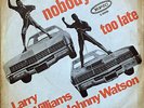 LARRY WILLIAMS & JOHNNY WATSON - Too Late * VERY RARE DUTCH '45 WITH P/S
